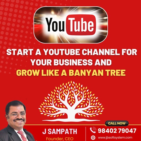 Start a YouTube Channel for Your Business and Grow Like a Banyan Tree! – By J Sampath, Founder of JB Soft System